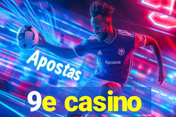 9e casino